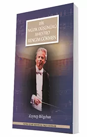 Bir Müzik Düşünürü Maestro│Rengim GÖKMEN