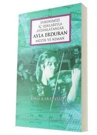 Evrenimizi İç Işıklarıyla Aydınlatanlar │ Ayla ERDURAN