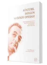 Atatürk, Saygun ve Özsoy Operası